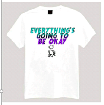 Everything's Going To Be Okay T-Shirt/Sweatshirt